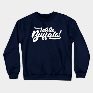 Let's Go Buffalo! Crewneck Sweatshirt